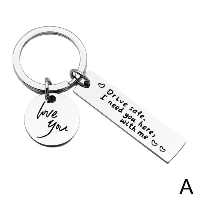 Drive Safe - I need you here with me - Stainless Steel Keychain